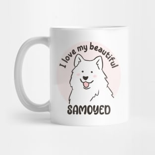 I love my beautiful samoyed Mug